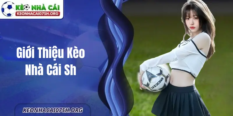 Trang Chủ 11 Giới Thiệu Kèo Nhà Cái Sh
